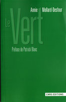 Le Vert, Annie Mollard-Desfour, Foreword by Patrick Blanc, CNRS Editions, 2012